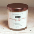Load image into Gallery viewer, Bourbon is the Answer. What was the Question?  - 9 oz Soy Candle
