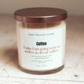 Load image into Gallery viewer, Today I am Going to Be as Useless as Decaf Coffee  - 9 oz Soy Candle
