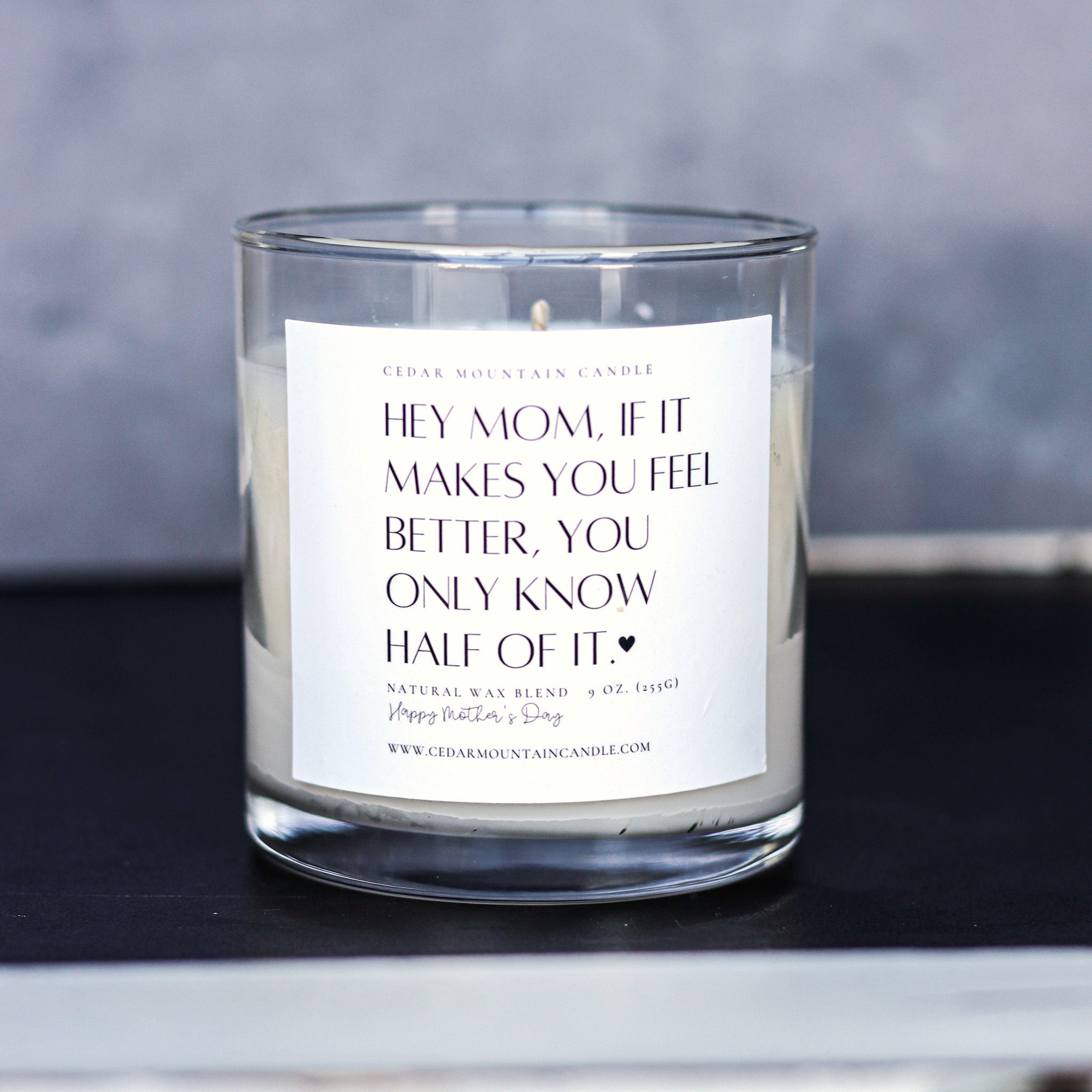 "Hey mom, if it makes you feel better, you only know half of it" - Mother's Day Whiskey Glass Candle