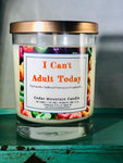 I Can't Adult Today Soy Candle